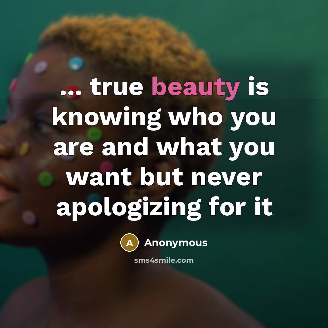 “... true beauty is knowing who you are and what…” quote by Anonymous