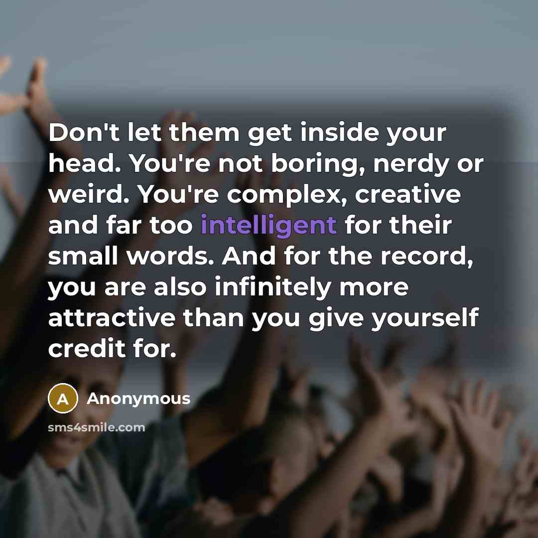 “Don't let them get inside your head. You're not boring,…” quote by Anonymous
