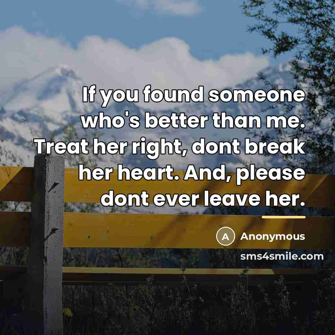 “If you found someone who's better than me. Treat her…” quote by Anonymous