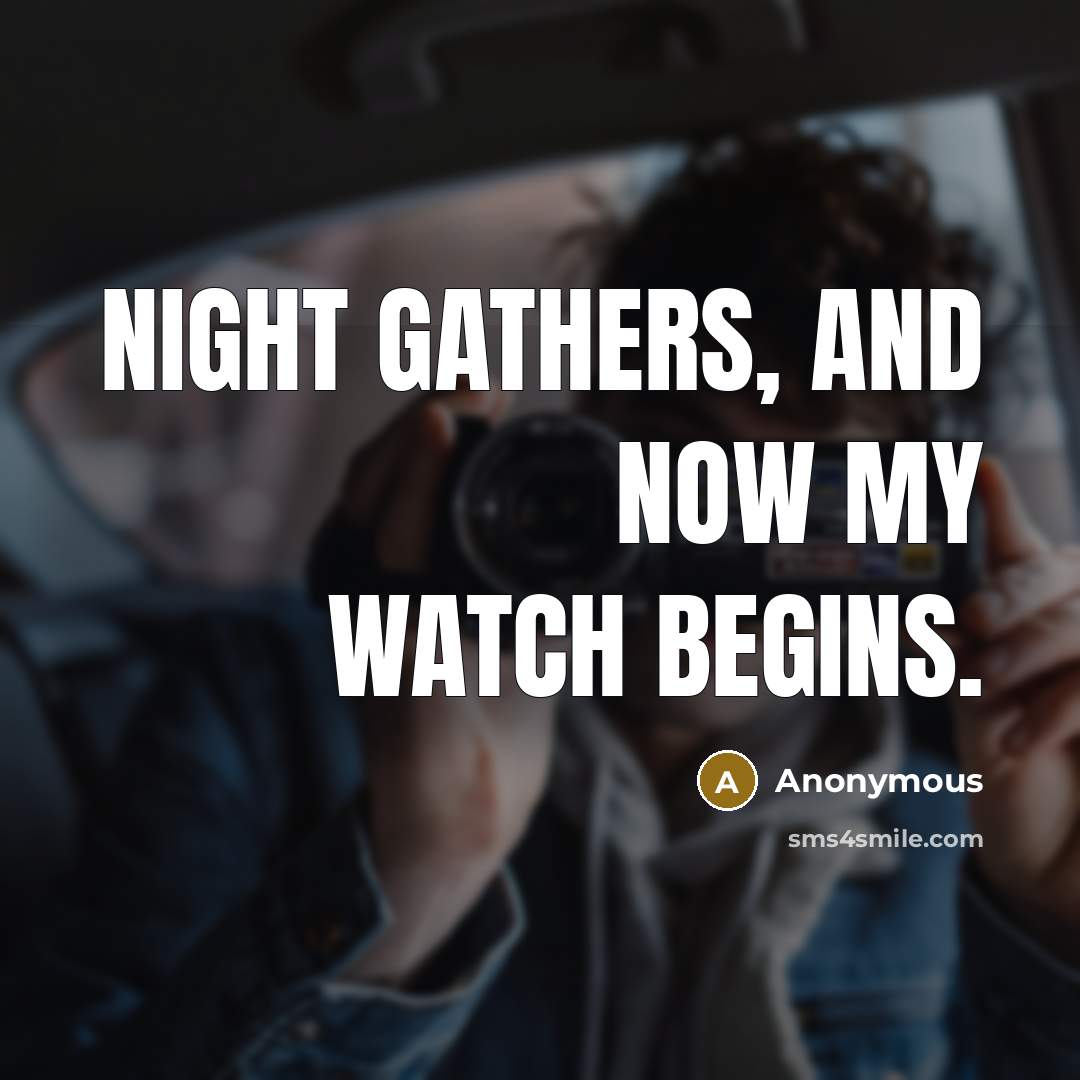 “Night gathers, and now my watch begins.…” quote by Anonymous