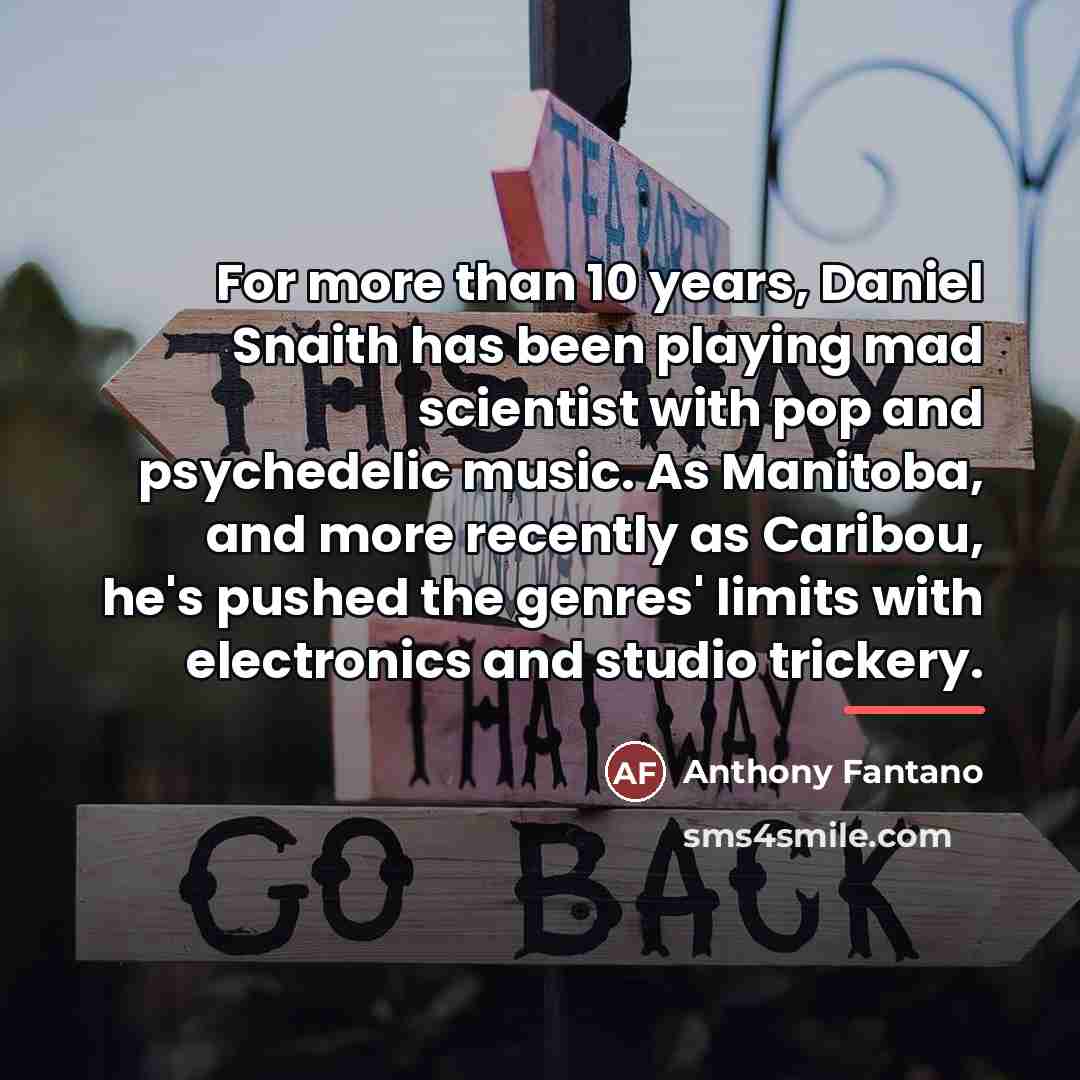 “For more than 10 years, Daniel Snaith has been playing…” quote by Anthony Fantano