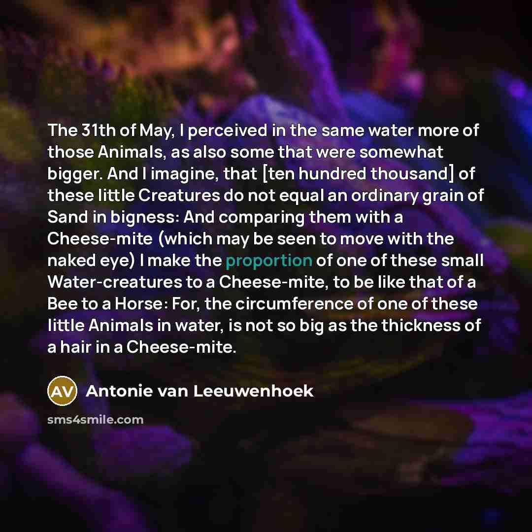 “The 31th of May, I perceived in the same water…” quote by Antonie van Leeuwenhoek