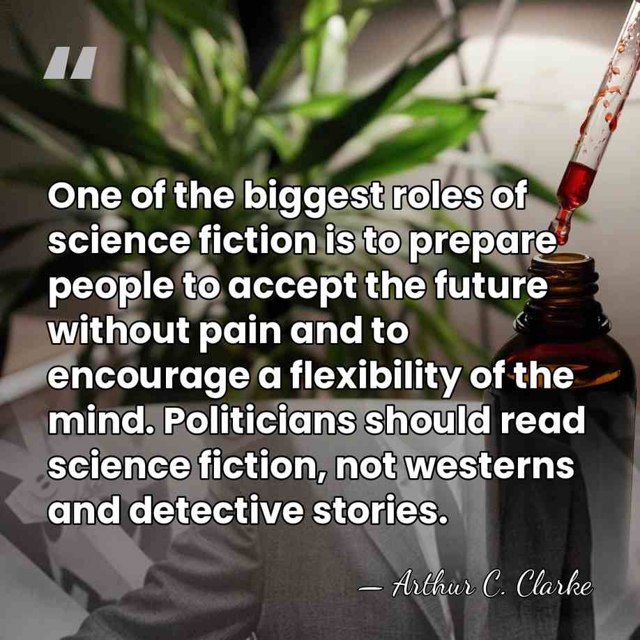 One of the biggest roles of science fiction is to prepare people&hellip; - Arthur C. Clarke