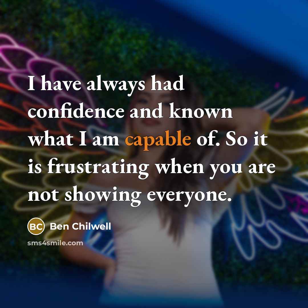 “I have always had confidence and known what I am…” quote by Ben Chilwell