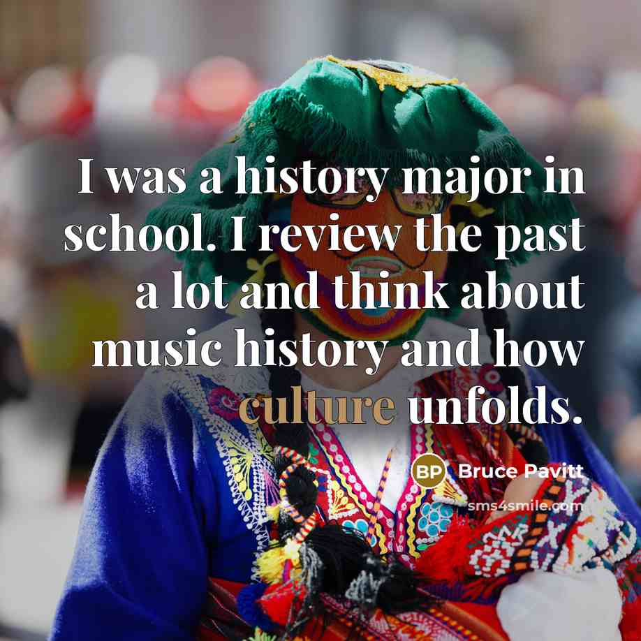 “I was a history major in school. I review the…” quote by Bruce Pavitt