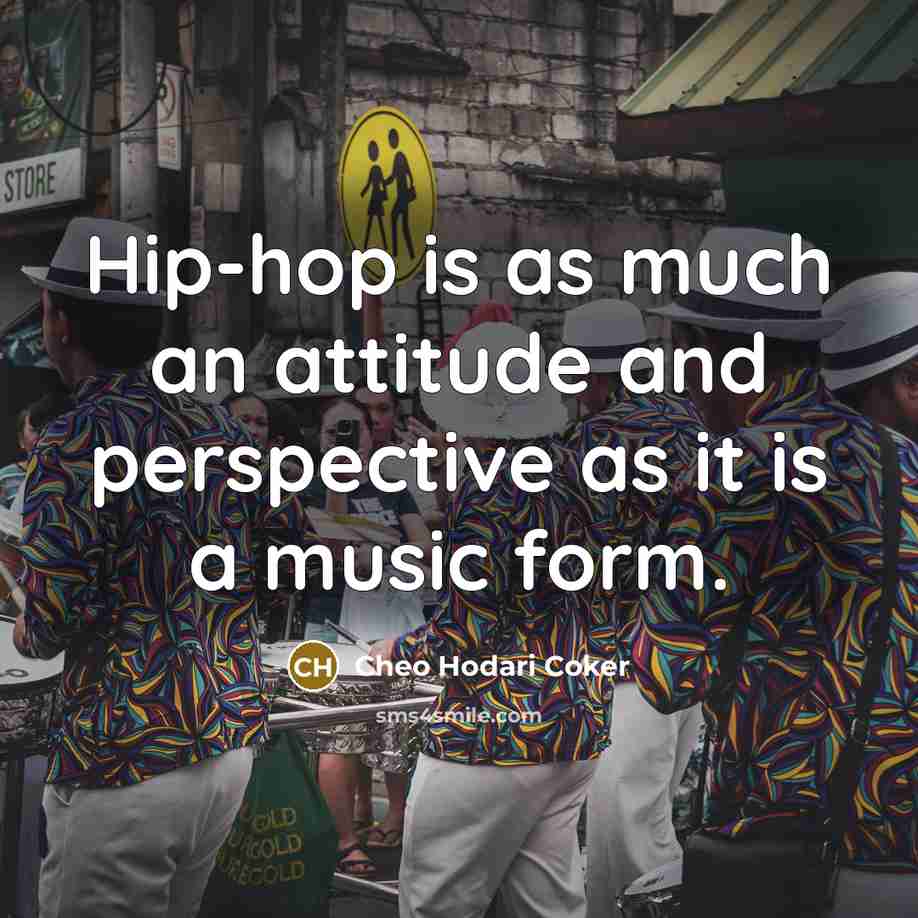 “Hip-hop is as much an attitude and perspective as it…” quote by Cheo Hodari Coker