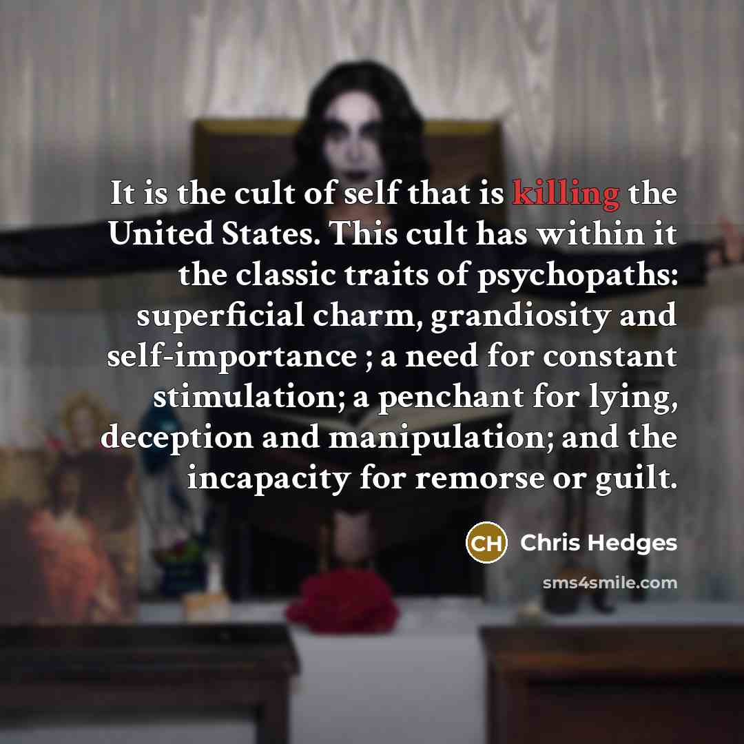 “It is the cult of self that is killing the…” quote by Chris Hedges