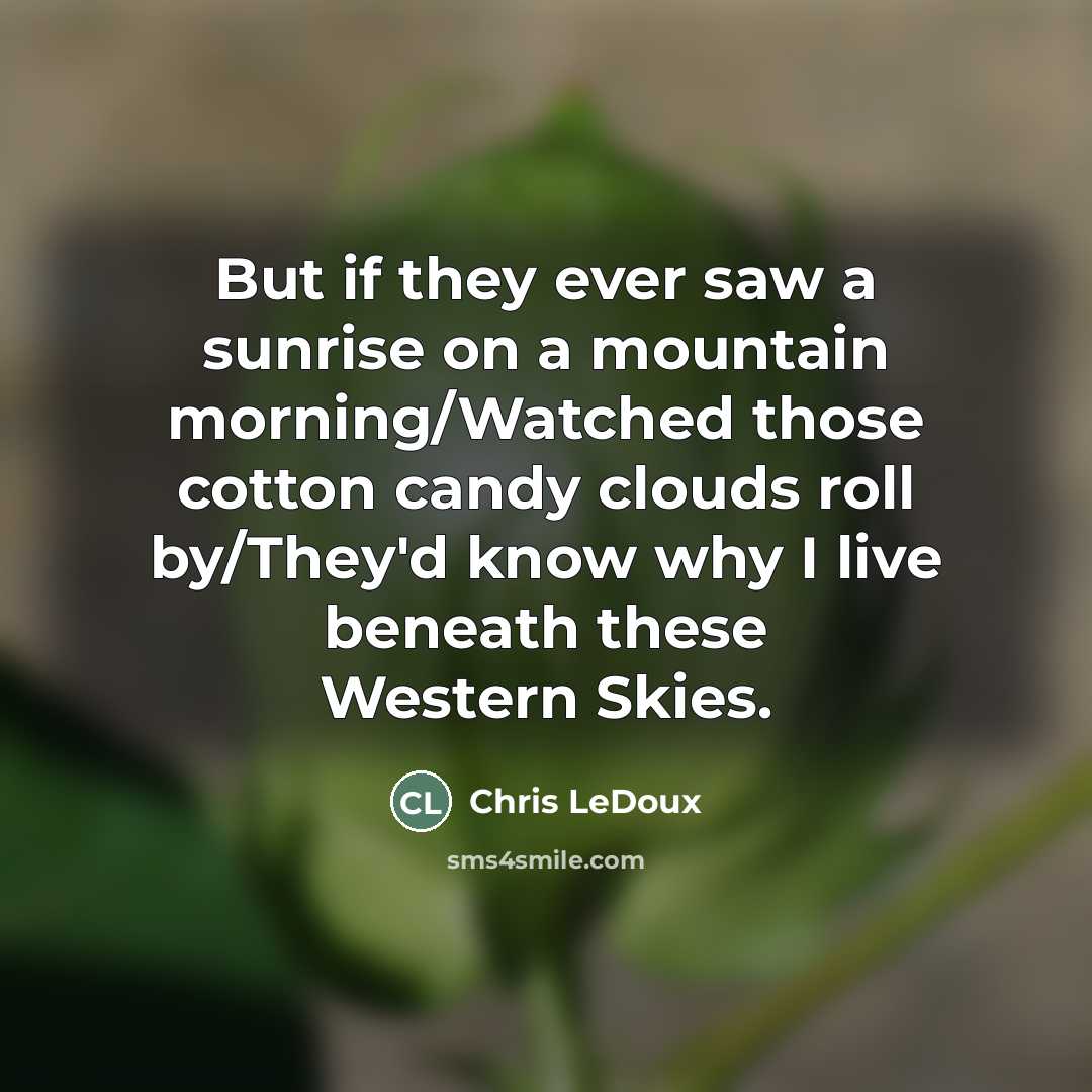 “But if they ever saw a sunrise on a mountain…” quote by Chris LeDoux