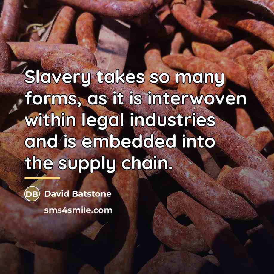 “Slavery takes so many forms, as it is interwoven within…” quote by David Batstone