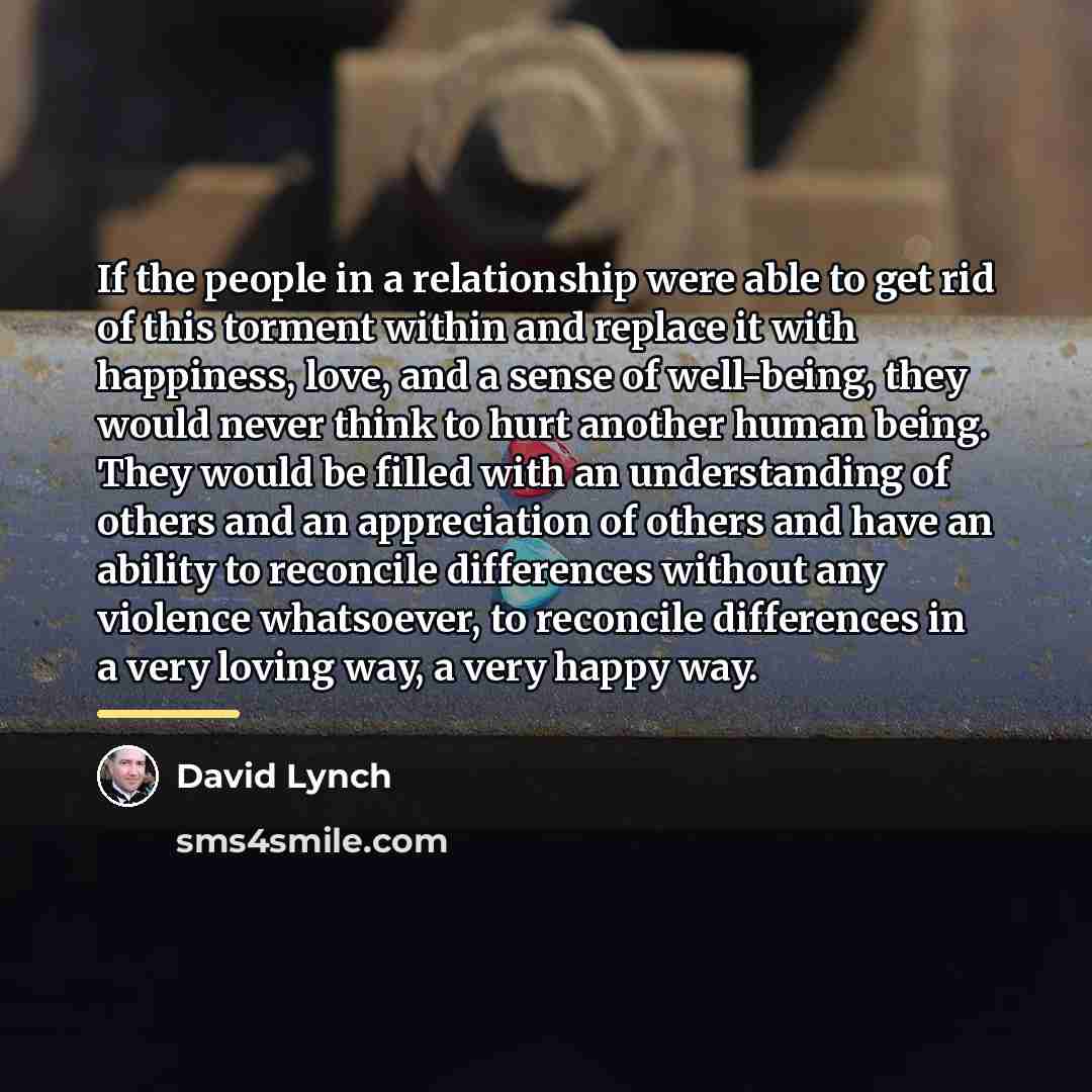 “If the people in a relationship were able to get…” quote by David Lynch