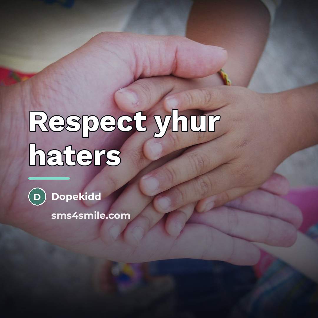 “Respect yhur haters…” quote by Dopekidd
