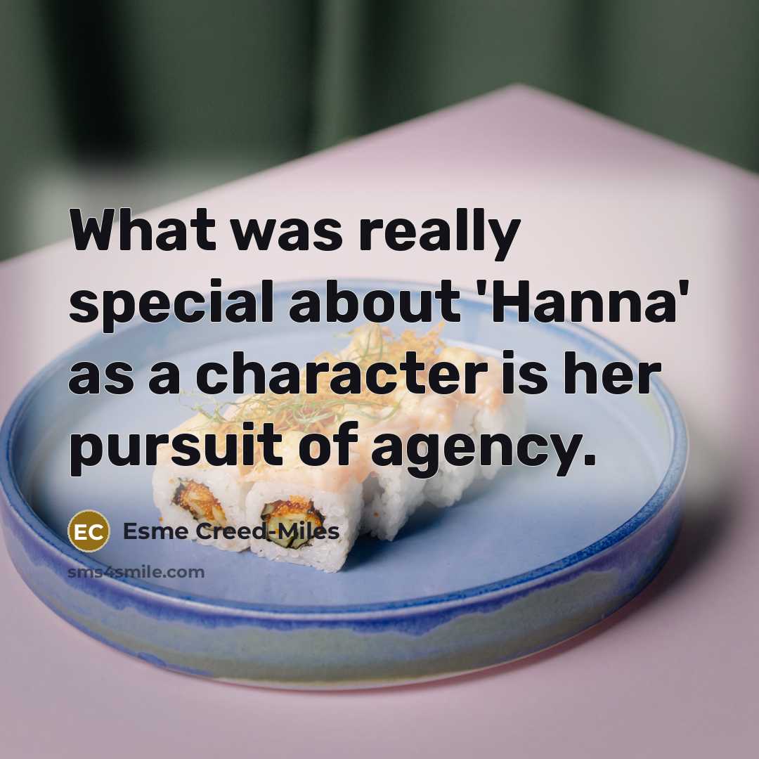 “What was really special about 'Hanna' as a character is…” quote by Esme Creed-Miles