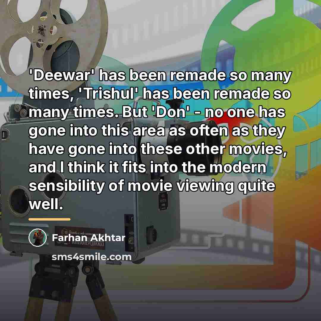 “'Deewar' has been remade so many times, 'Trishul' has been…” quote by Farhan Akhtar