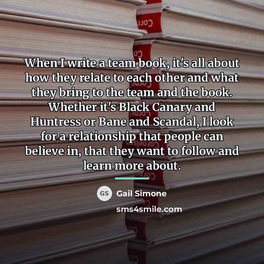 “When I write a team book, it's all about how…” quote by Gail Simone