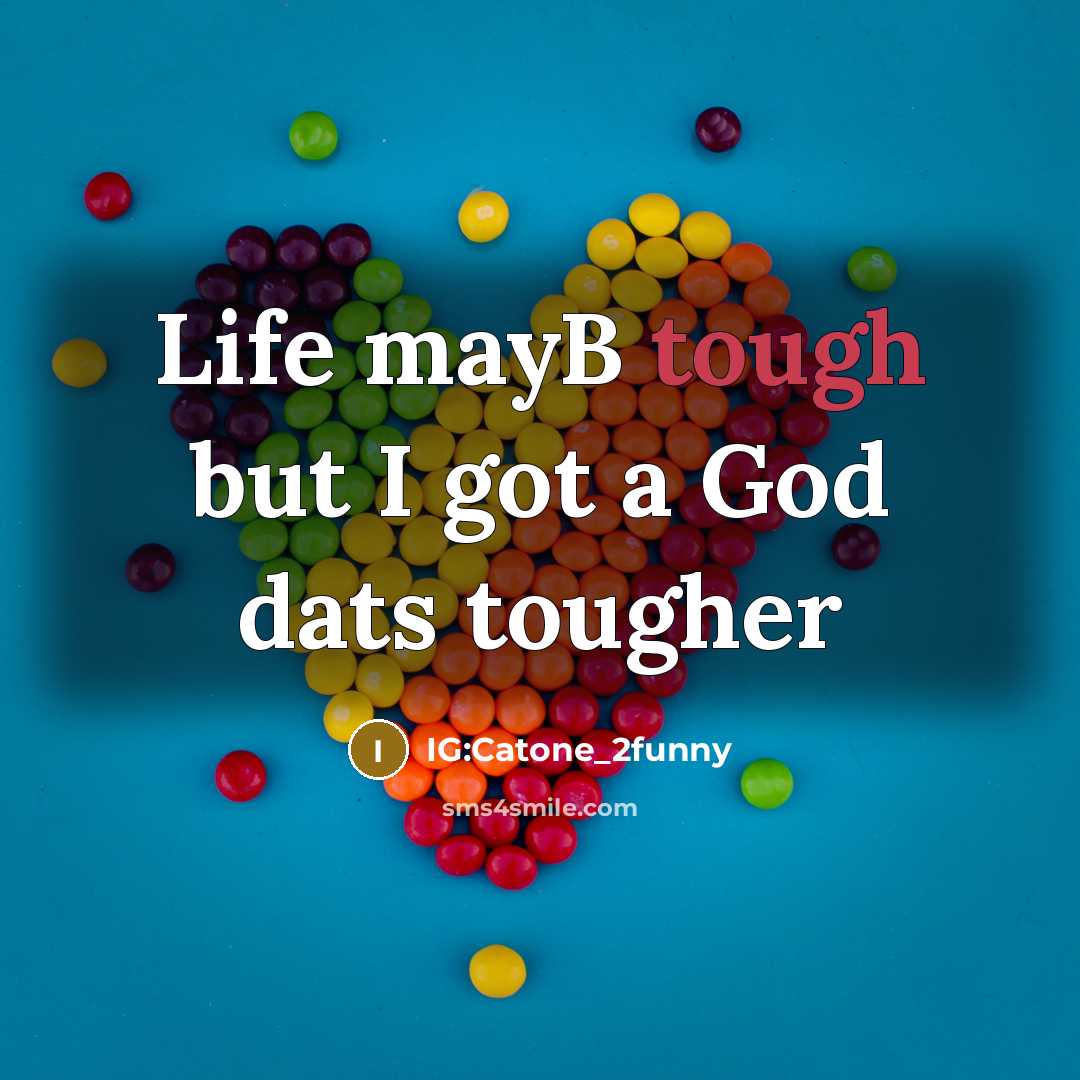 “Life mayB tough but I got a God dats tougher…” quote by IG:Catone_2funny