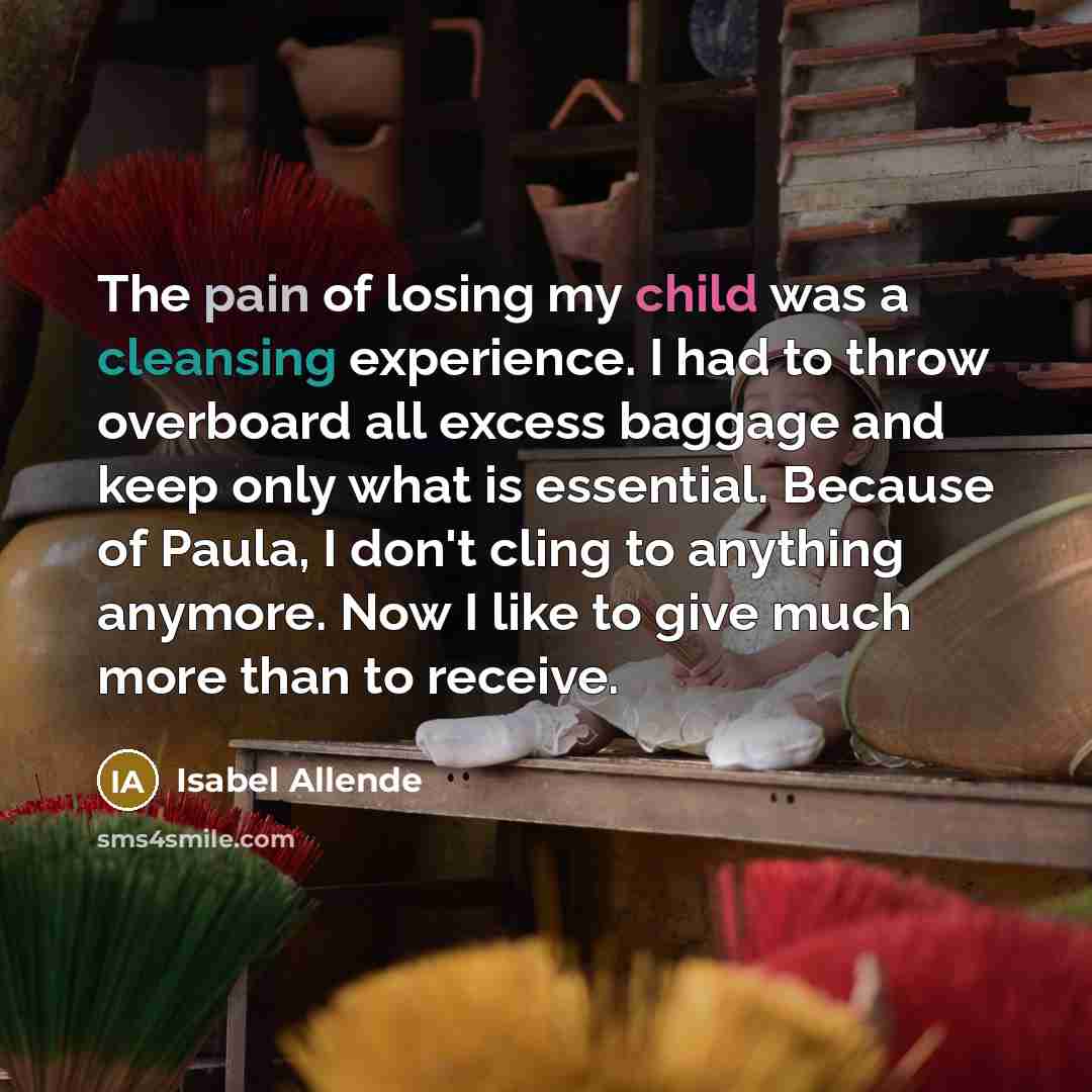“The pain of losing my child was a cleansing experience.…” quote by Isabel Allende