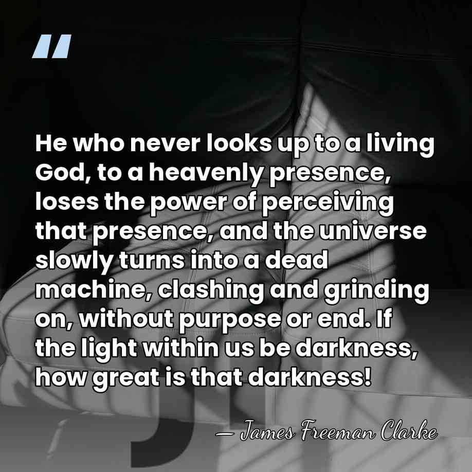 He who never looks up to a living God, to a heavenly&hellip; - James Freeman Clarke