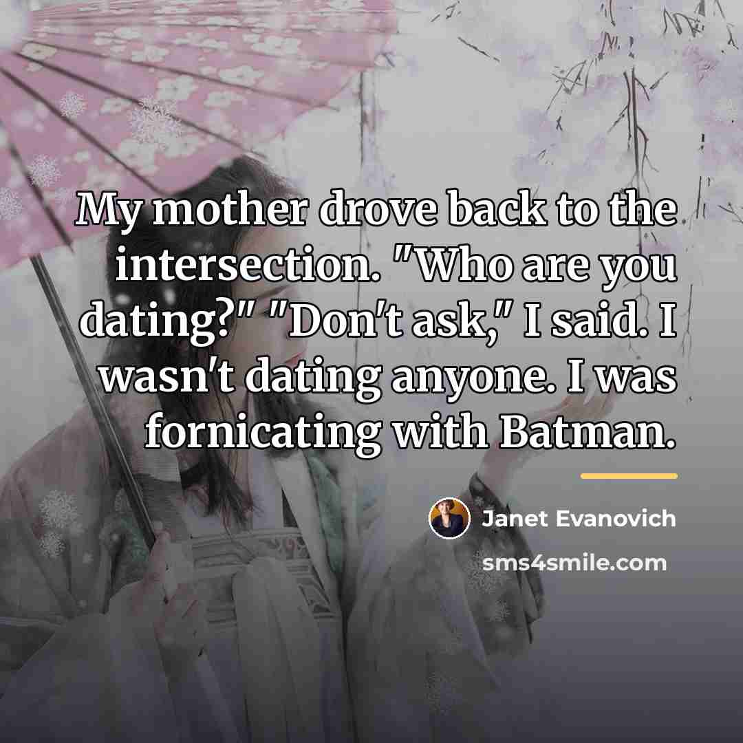 “My mother drove back to the intersection. "Who are you…” quote by Janet Evanovich