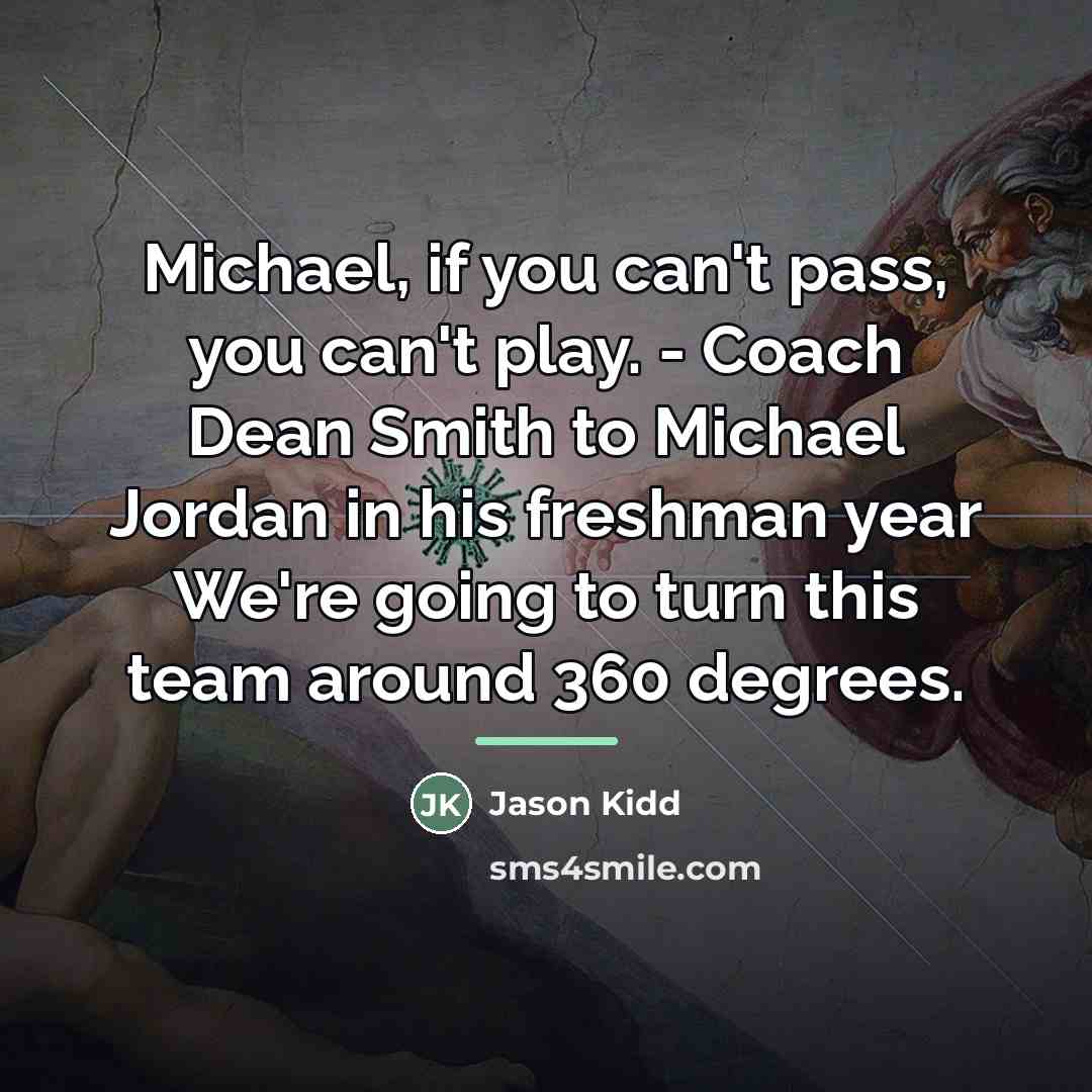 “Michael, if you can't pass, you can't play. - Coach…” quote by Jason Kidd