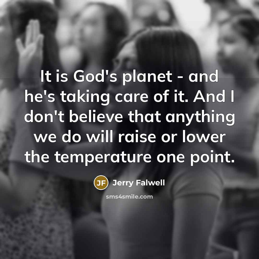 “It is God's planet - and he's taking care of…” quote by Jerry Falwell
