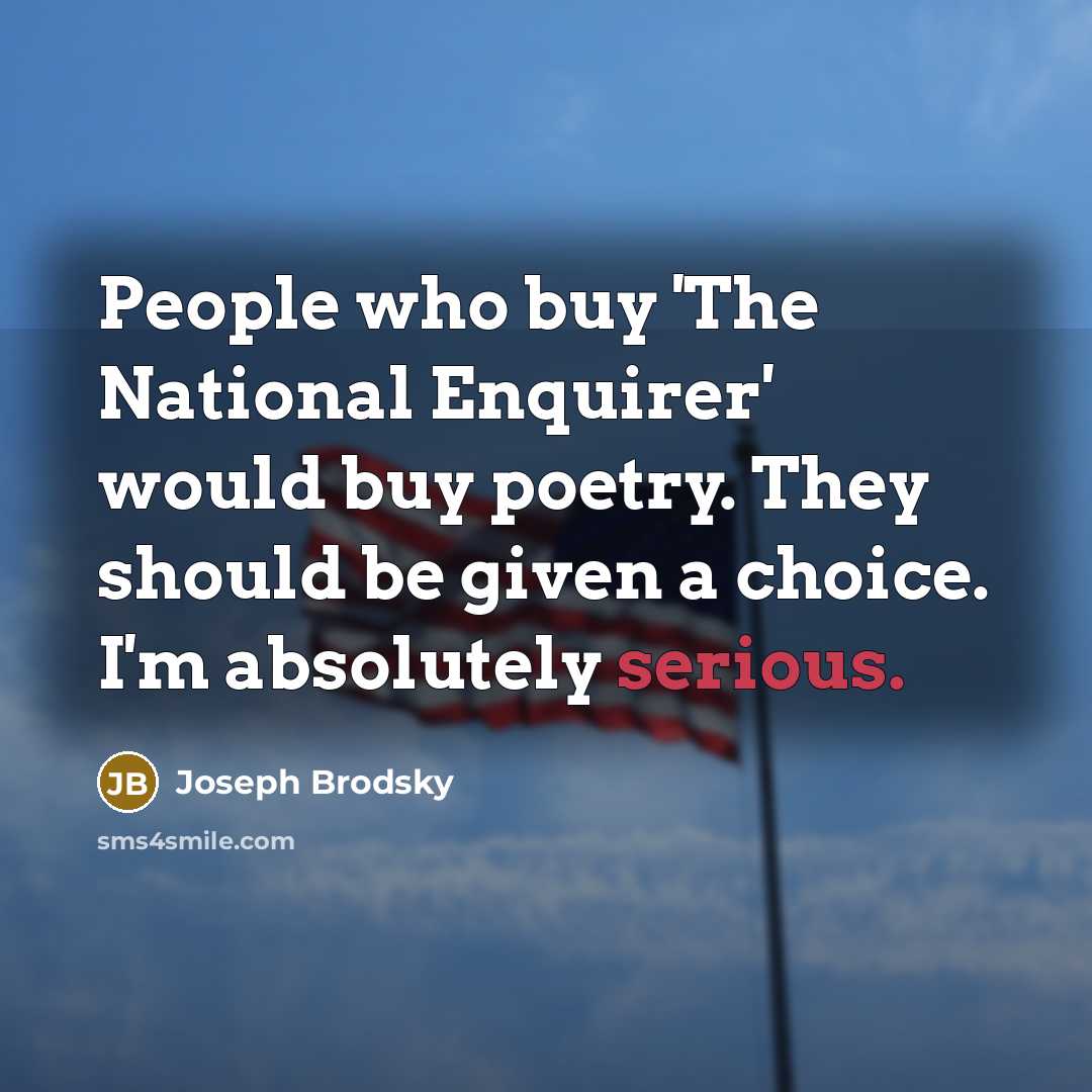“People who buy 'The National Enquirer' would buy poetry. They…” quote by Joseph Brodsky