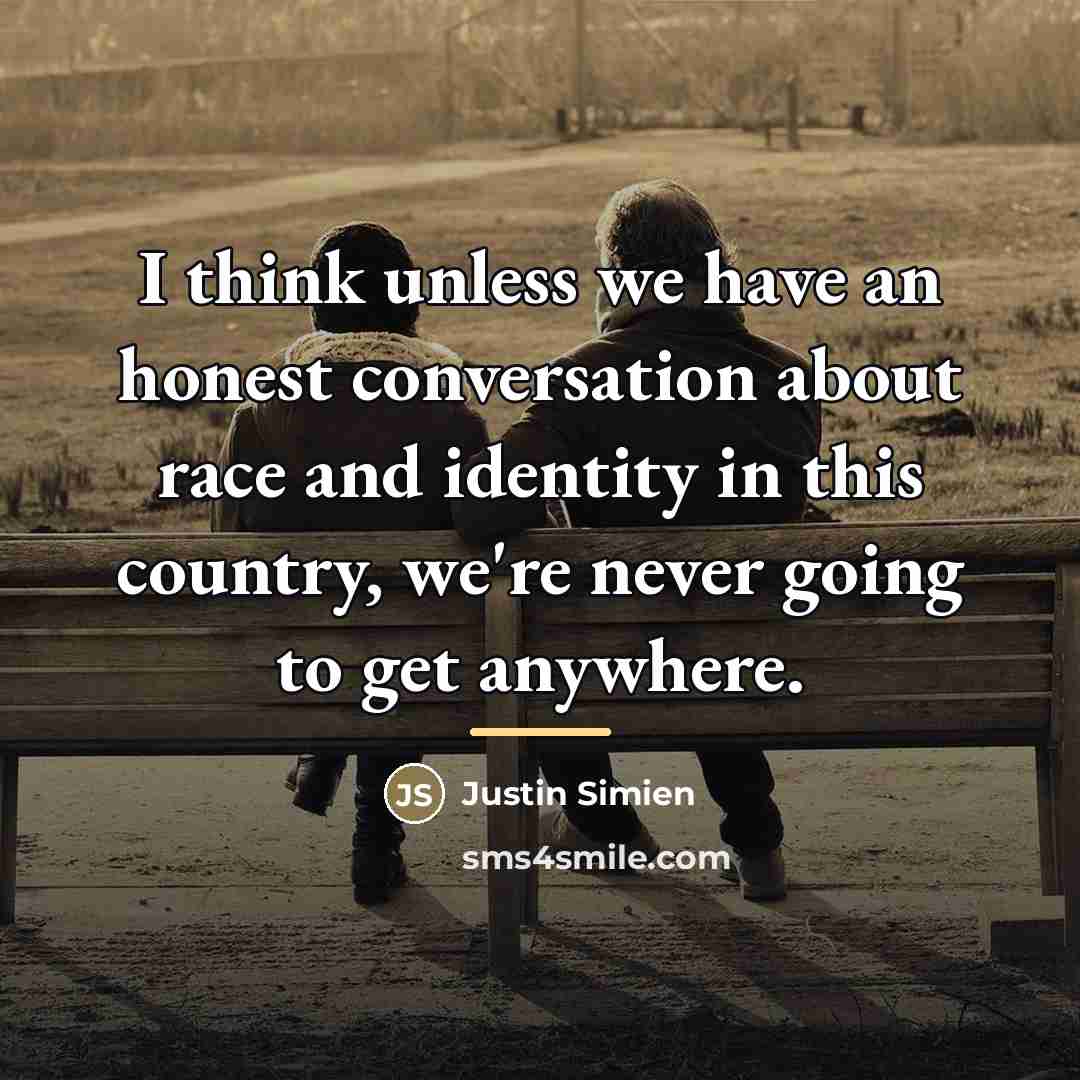 “I think unless we have an honest conversation about race…” quote by Justin Simien