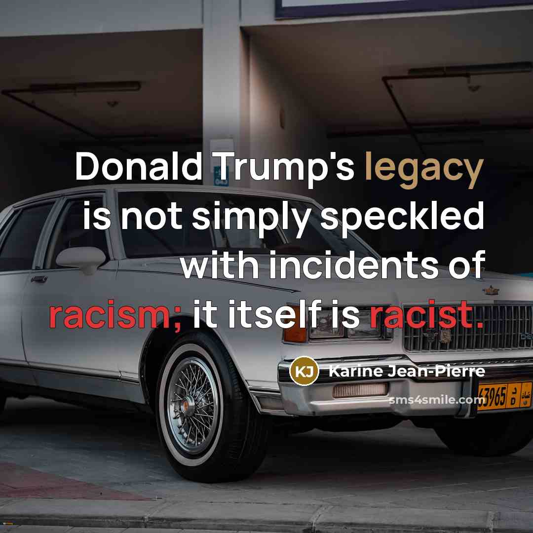 “Donald Trump's legacy is not simply speckled with incidents of…” quote by Karine Jean-Pierre