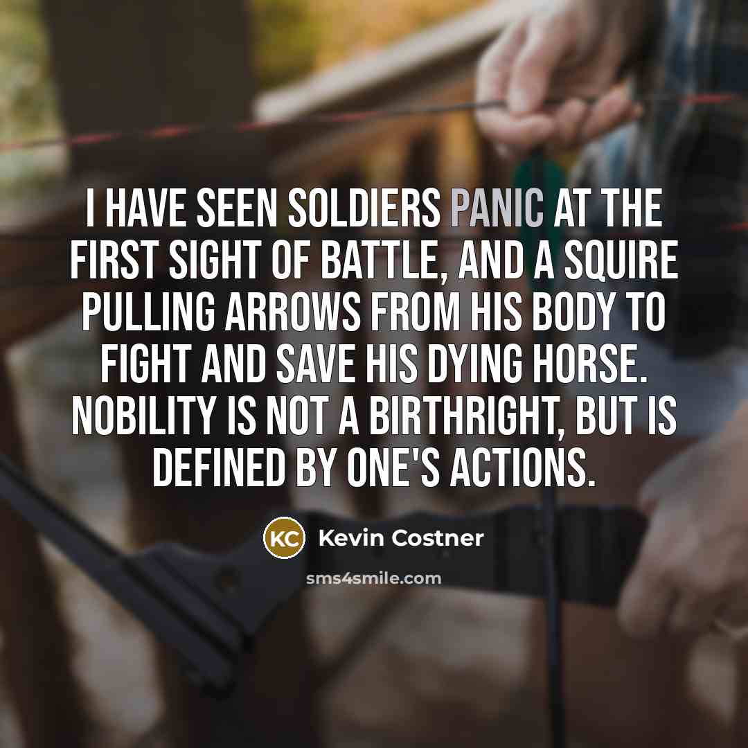 “I have seen soldiers panic at the first sight of…” quote by Kevin Costner