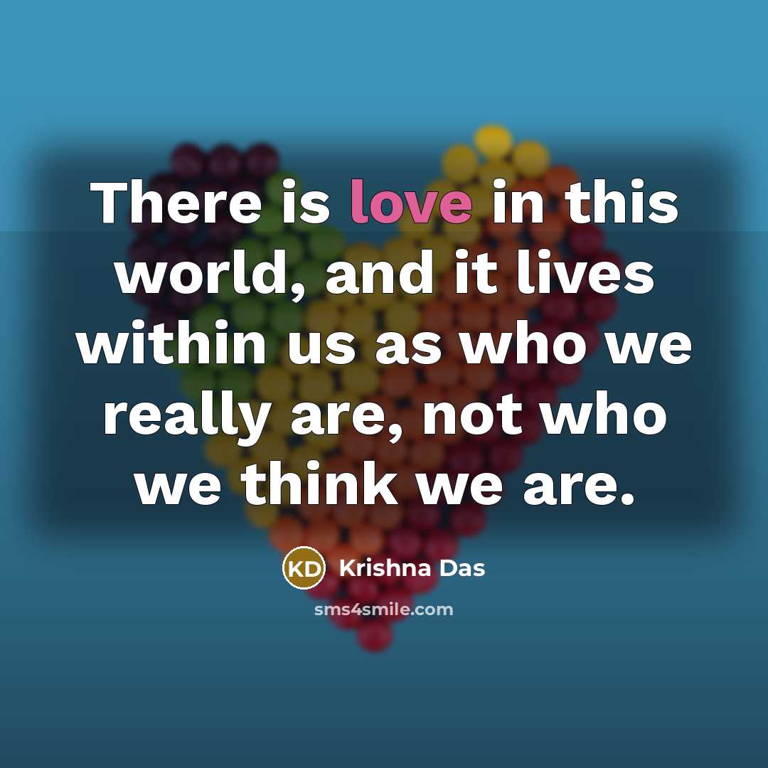“There is love in this world, and it lives within…” quote by Krishna Das