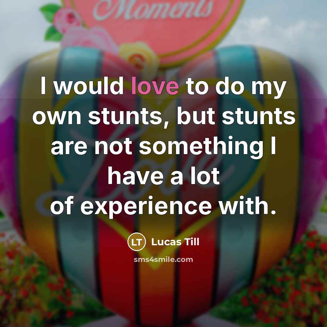 “I would love to do my own stunts, but stunts…” quote by Lucas Till