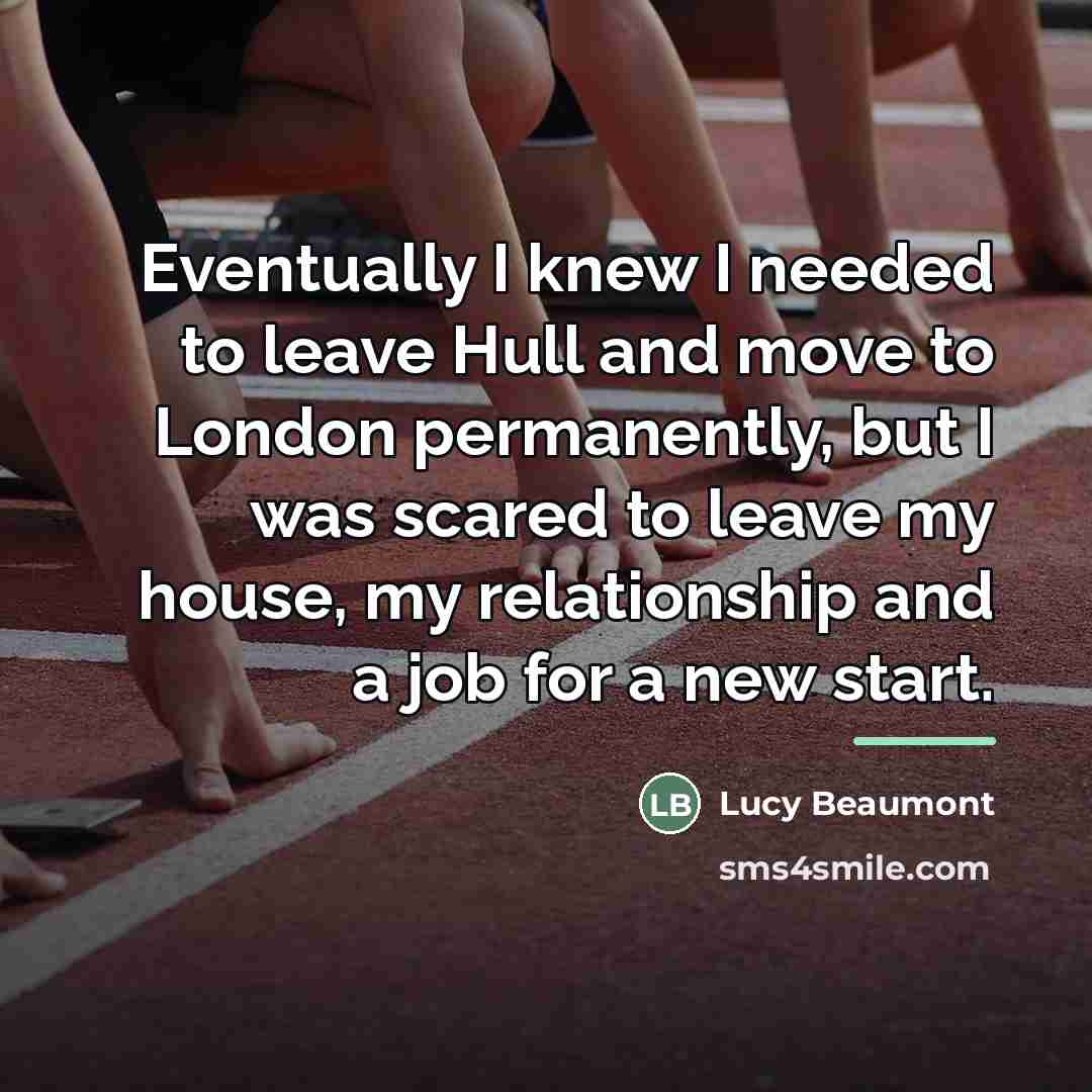 “Eventually I knew I needed to leave Hull and move…” quote by Lucy Beaumont