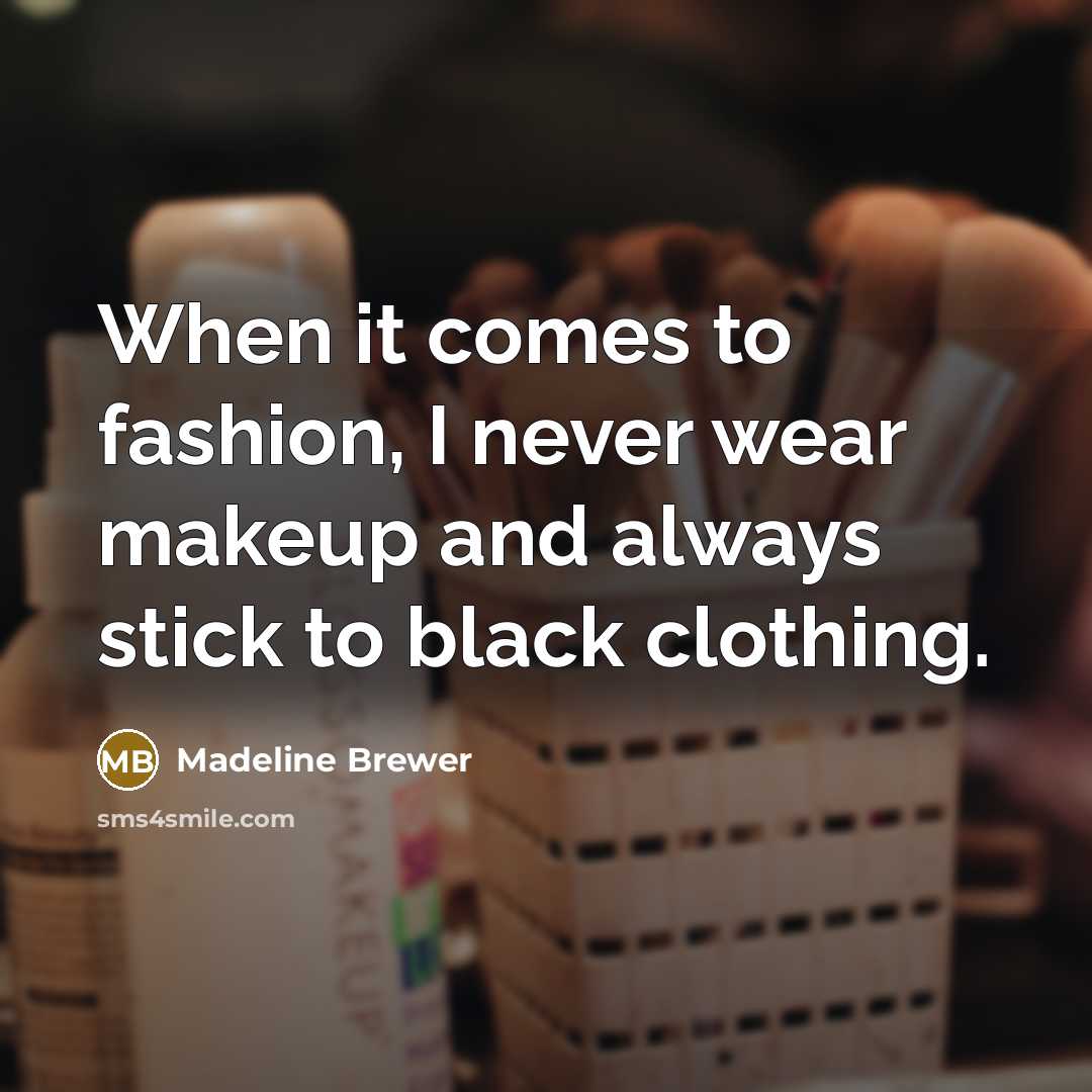 “When it comes to fashion, I never wear makeup and…” quote by Madeline Brewer