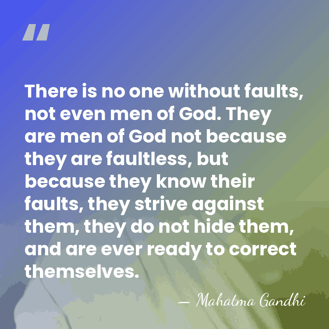 There is no one without faults, not even men of God. They&hellip; - Mahatma Gandhi