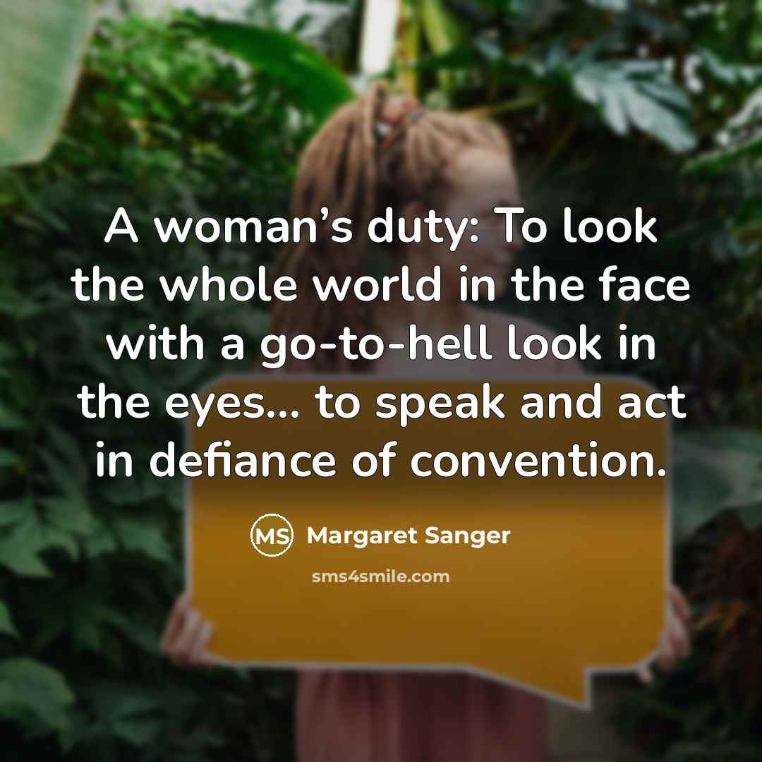 “A woman’s duty: To look the whole world in the…” quote by Margaret Sanger