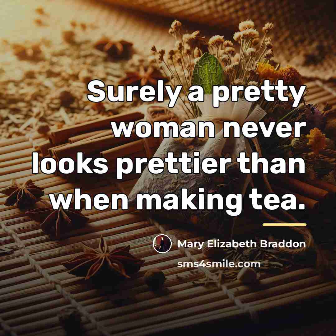“Surely a pretty woman never looks prettier than when making…” quote by Mary Elizabeth Braddon