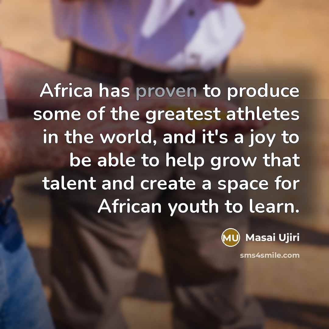 “Africa has proven to produce some of the greatest athletes…” quote by Masai Ujiri