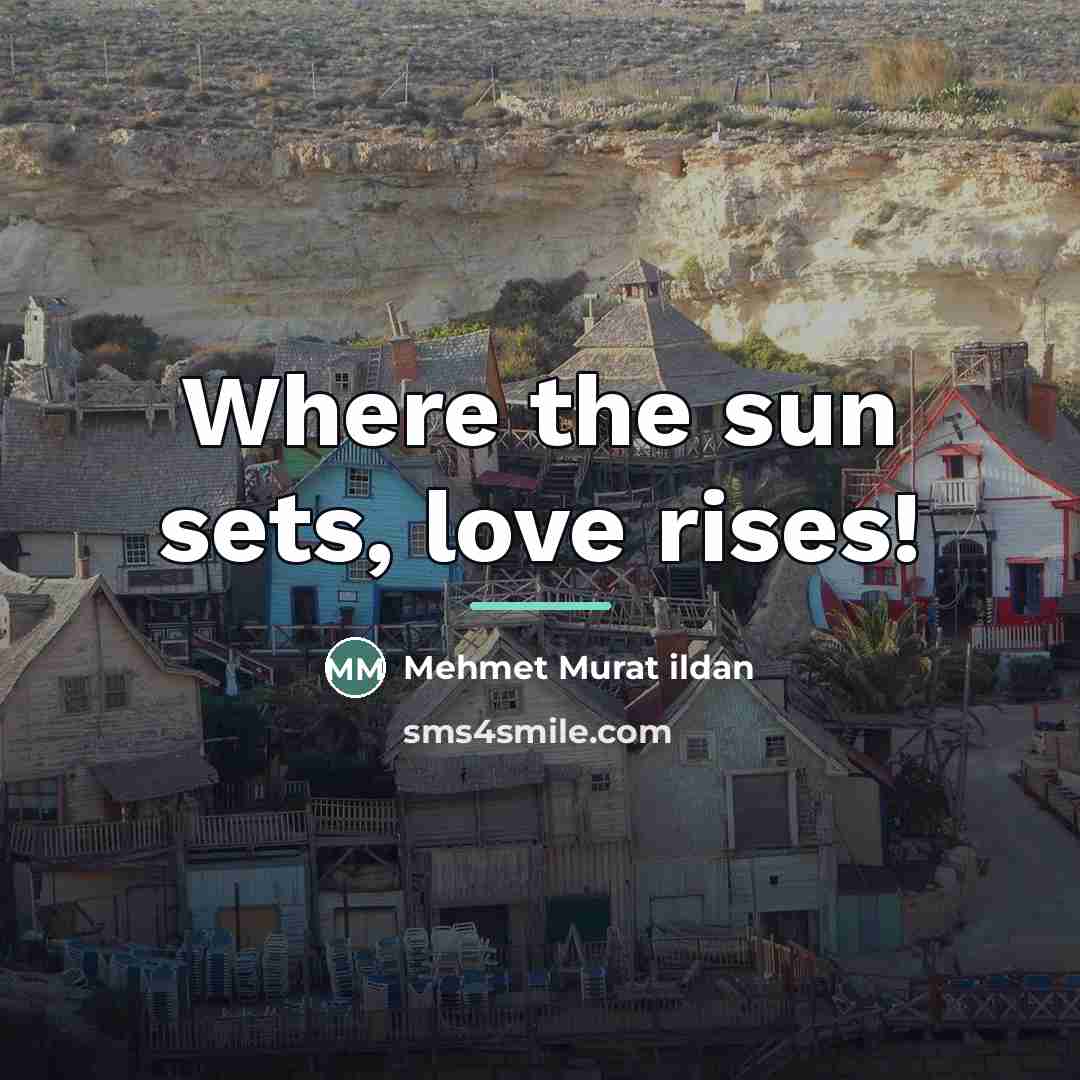 “Where the sun sets, love rises!…” quote by Mehmet Murat Ildan