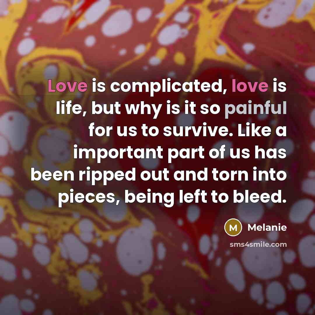 “Love is complicated, love is life, but why is it…” quote by Melanie