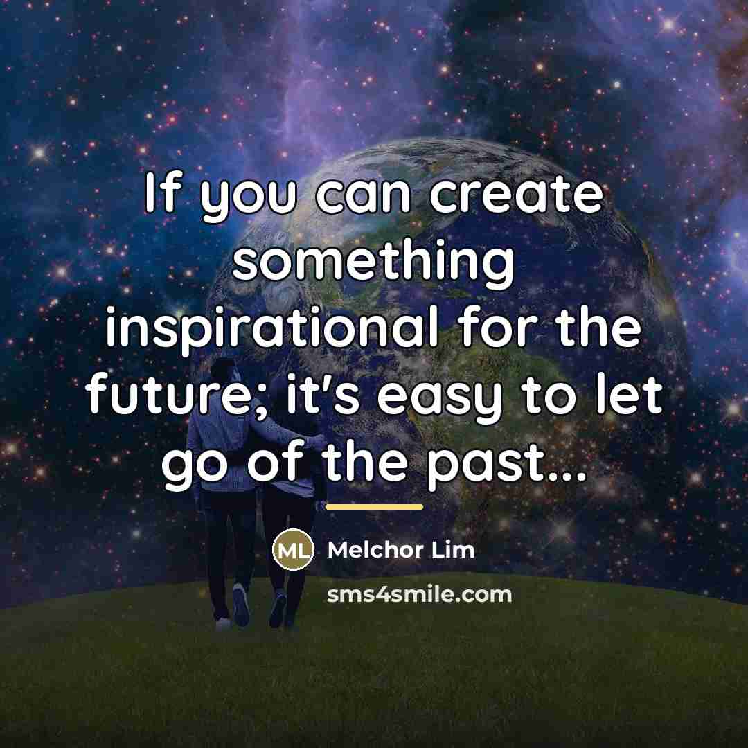 “If you can create something inspirational for the future; it's…” quote by Melchor Lim