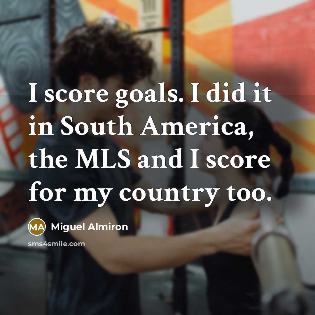 “I score goals. I did it in South America, the…” quote by Miguel Almiron