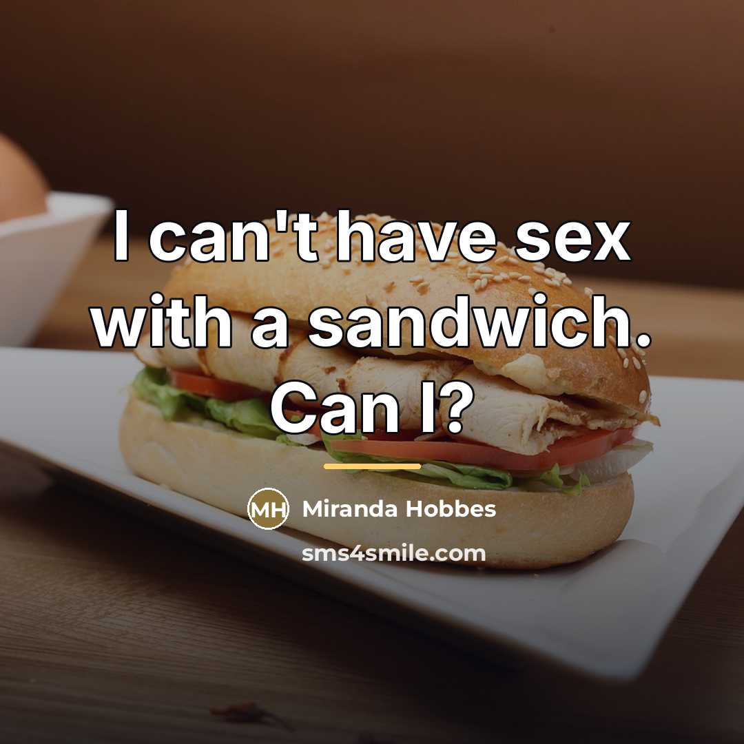 “I can't have sex with a sandwich. Can I?…” quote by Miranda Hobbes