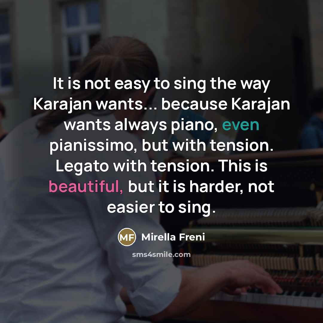 “It is not easy to sing the way Karajan wants...…” quote by Mirella Freni