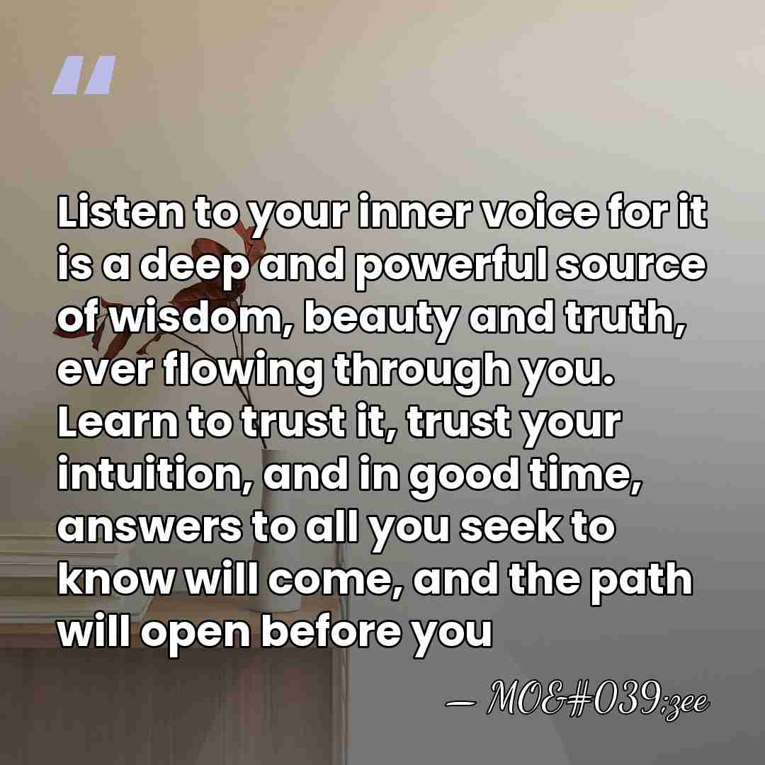 Listen to your inner voice for it is a deep and powerful&hellip; - MO'zee