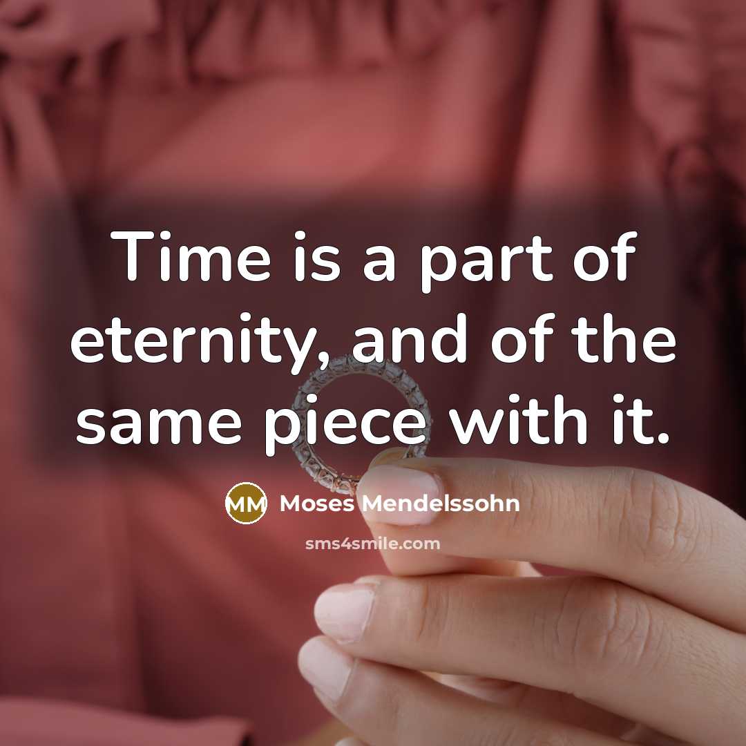 “Time is a part of eternity, and of the same…” quote by Moses Mendelssohn