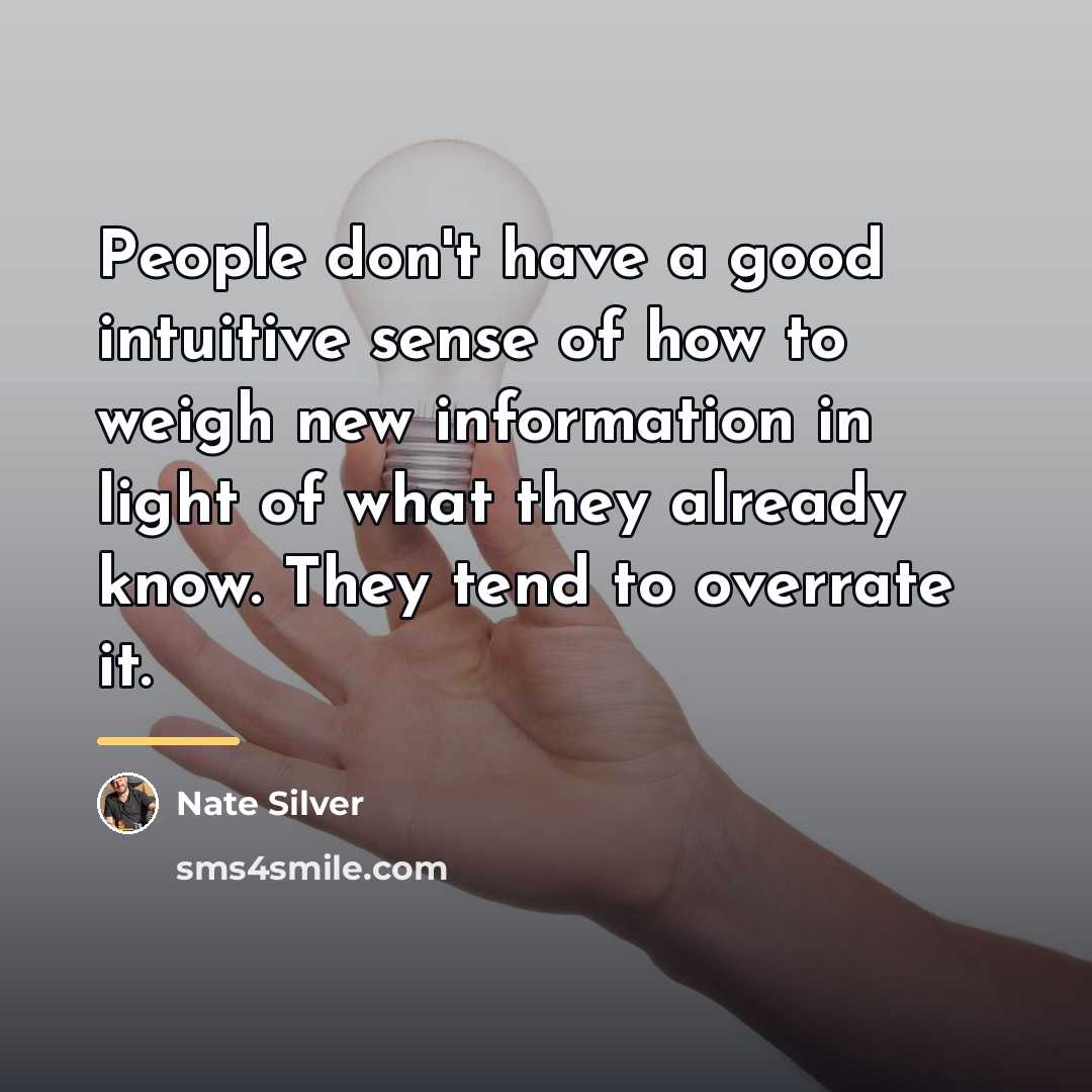 “People don't have a good intuitive sense of how to…” quote by Nate Silver