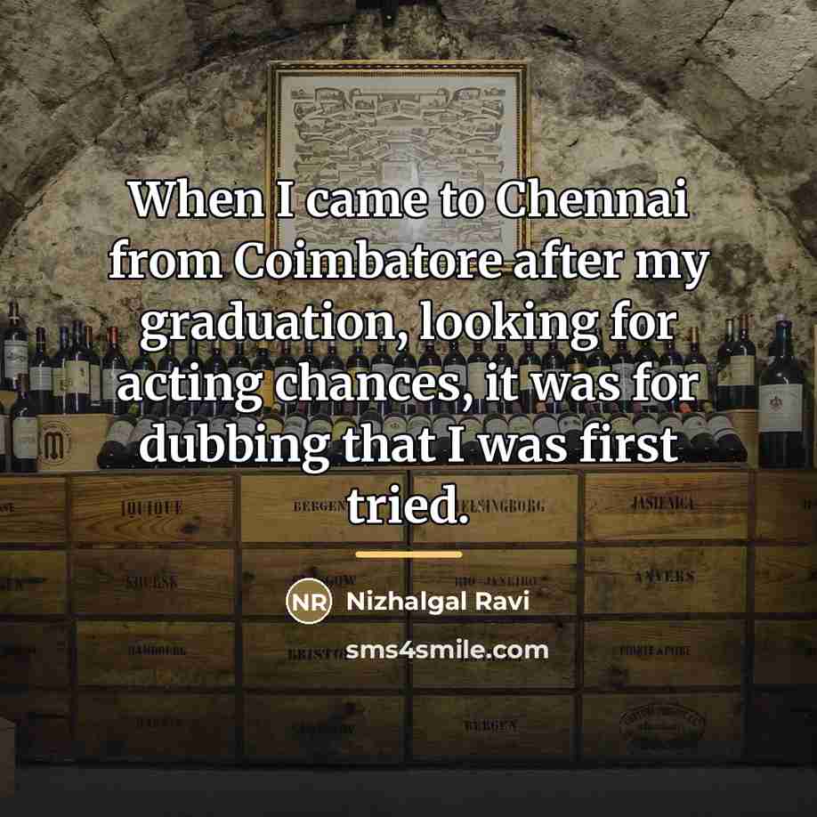 “When I came to Chennai from Coimbatore after my graduation,…” quote by Nizhalgal Ravi