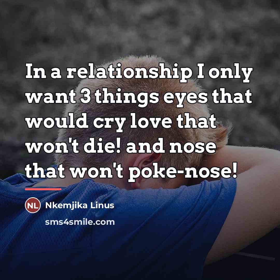 “In a relationship I only want 3 things eyes that…” quote by Nkemjika Linus