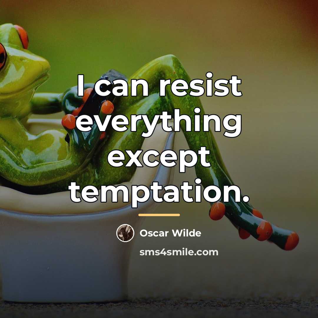 “I can resist everything except temptation.…” quote by Oscar Wilde