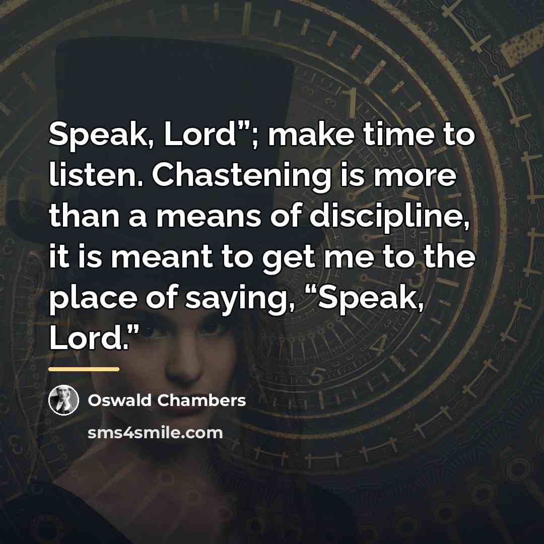 “Speak, Lord”; make time to listen. Chastening is more than…” quote by Oswald Chambers