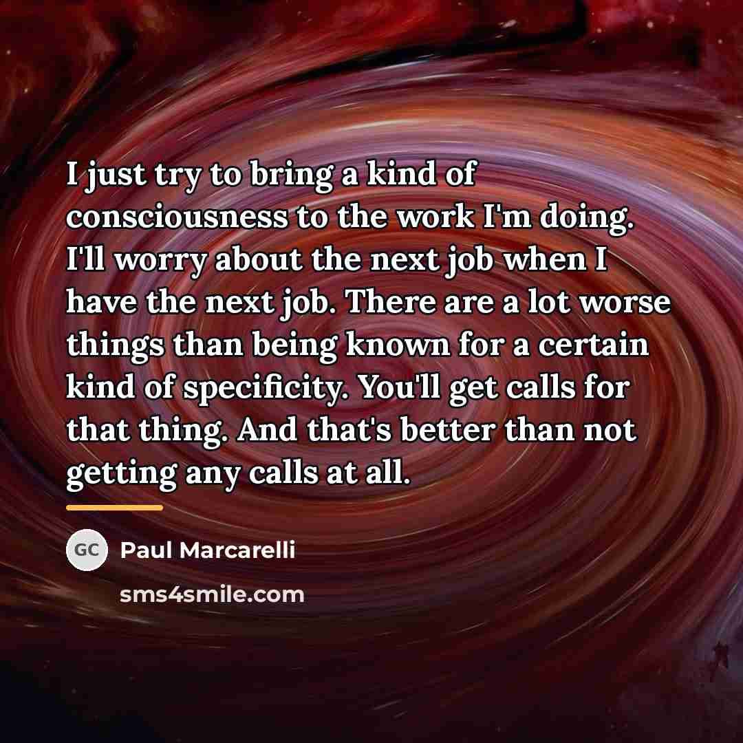 “I just try to bring a kind of consciousness to…” quote by Paul Marcarelli
